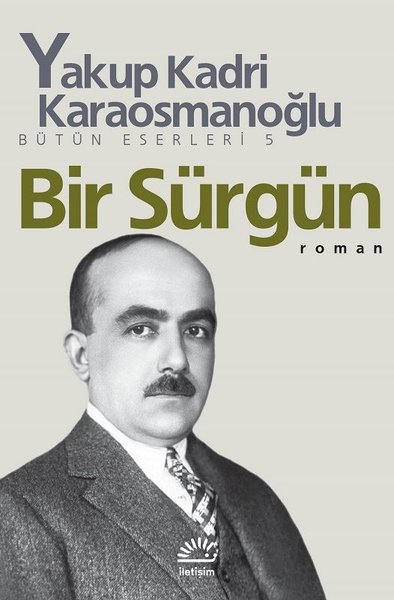 Bir Sürgün - Yakup Kadri Karaosmanoğlu - İletişim Yayınları