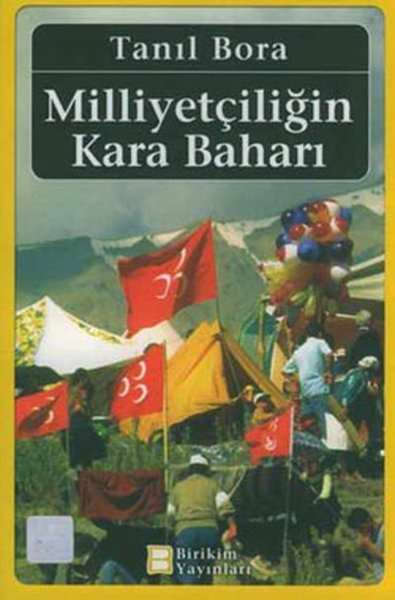 Milliyetçiliğin Kara Baharı - Tanıl Bora - Birikim Yayınları