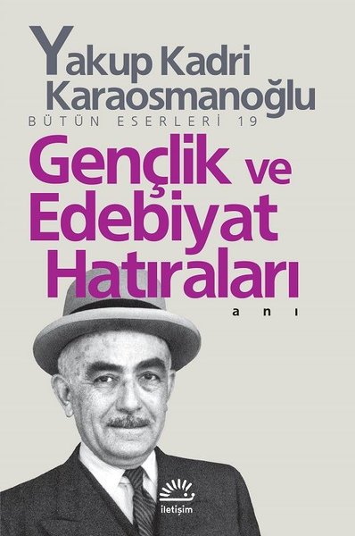 Gençlik ve Edebiyat Hatıraları Yakup Kadri Karaosmanoğlu İletişim Yayınları