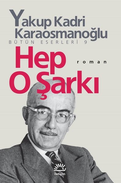 Hep O Şarkı - Yakup Kadri Karaosmanoğlu - İletişim Yayınları