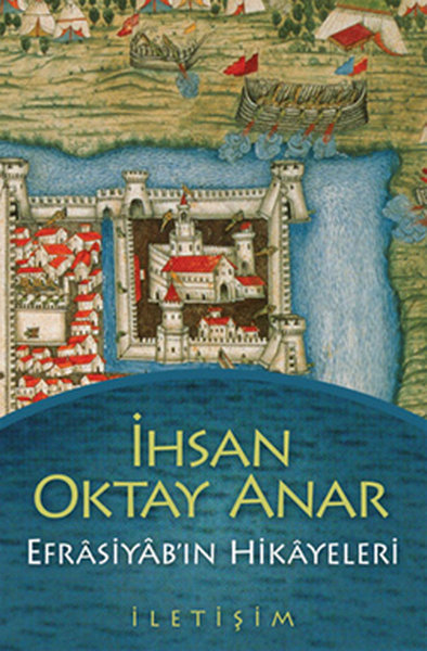 Efrasiyab'ın Hikayeleri - İhsan Oktay Anar - İletişim Yayınları