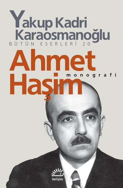 Ahmet Haşim Monografi - Yakup Kadri Karaosmanoğlu - İletişim Yayınları