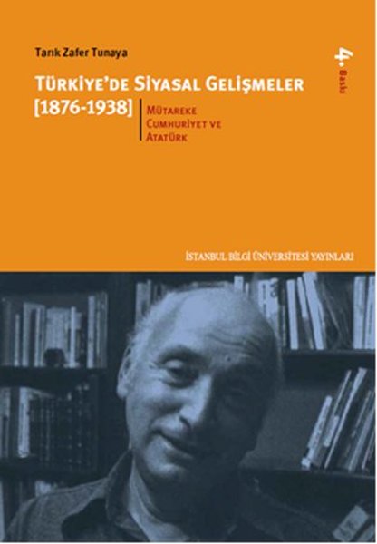 Türkiye'de Siyasal Gelişmeler 2 (1876-1938) - Tarık Zafer Tunaya - İstanbul Bilgi Üniv.Yayınları
