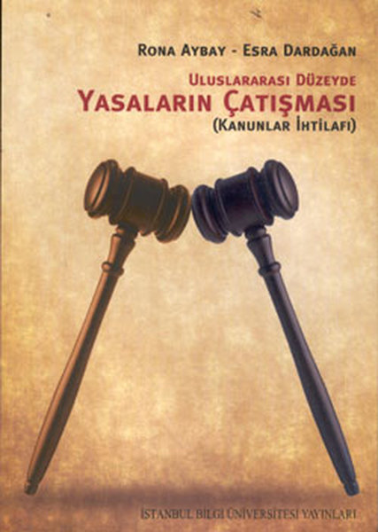 Uluslararası Düzeyde Yasaların Çatışması - Rona Aybay - İstanbul Bilgi Üniv.Yayınları