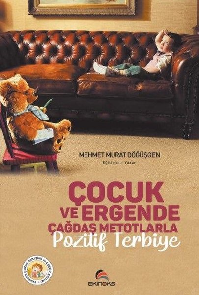 Çocuk ve Ergende Çağdaş Metotlarla Pozitif Terbiye - Mehmet Murat Döğüşgen - Ekinoks