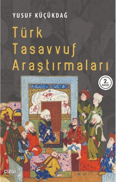 Türk Tasavvuf Araştırmaları - Yusuf Küçükdağ - Çizgi Kitabevi