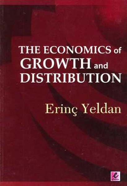 The Economics of Growth and Distribution - Erinç Yeldan - Efil Yayınevi Yayınları