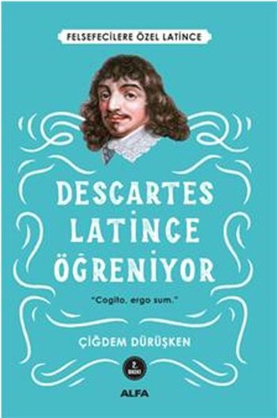 Descartes - Latince Öğreniyor - Çiğdem Dürüşken - Alfa Yayıncılık
