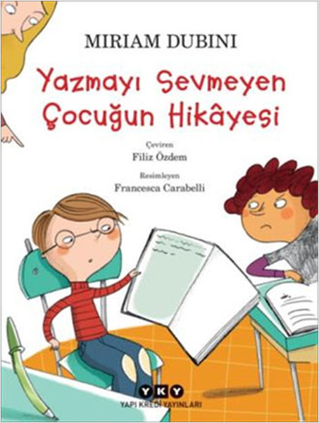 Yazmayı Sevmeyen Çocuğun Hikyesi - Miriam Dubini - Yapı Kredi Yayınları