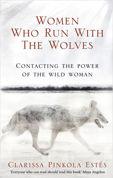 Women Who Run With The Wolves: Contacting the Power of the Wild Woman (Classic Edition) - Clarissa Pinkola Estes - rider