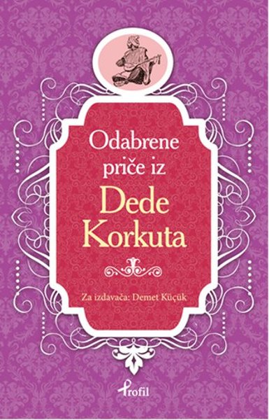 Dede Korkut - Boşnakça Seçme Hikayeler - Profil Kitap Yayınevi