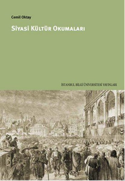 Siyasi Kültür Okumaları - Cemil Oktay - İstanbul Bilgi Üniv.Yayınları