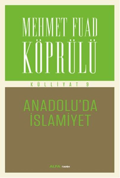 Mehmet Fuad Köprülü Külliyatı 9 Anadolu'da İslamiyet Mehmet Fuad Köprülü Alfa Yayıncılık