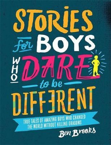 Stories for Boys Who Dare to be Different - Ben Brooks - Quercus