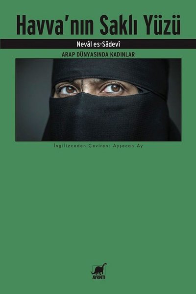 Havva'nın Saklı Yüzü-Arap Dünyasında Kadınlar - Neval Es-Sadevi - Ayrıntı Yayınları