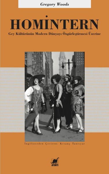 Homintern-Gey Kültürünün Modern Dünyayı Özgürleştirmesi Üzerine - Gregory Woods - Ayrıntı Yayınları