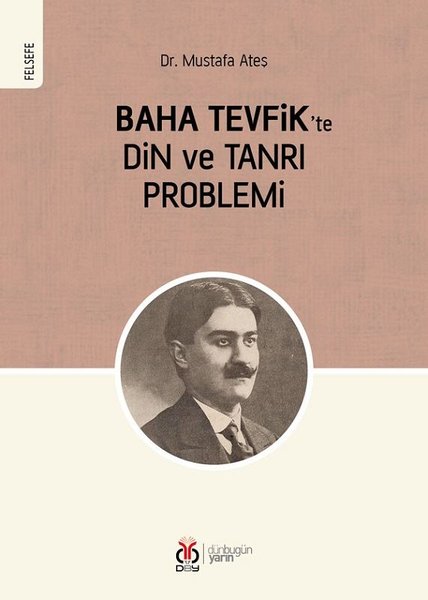 Baha Tevfik'te Din ve Tanrı Problemi - Mustafa Ateş - DBY Yayınları
