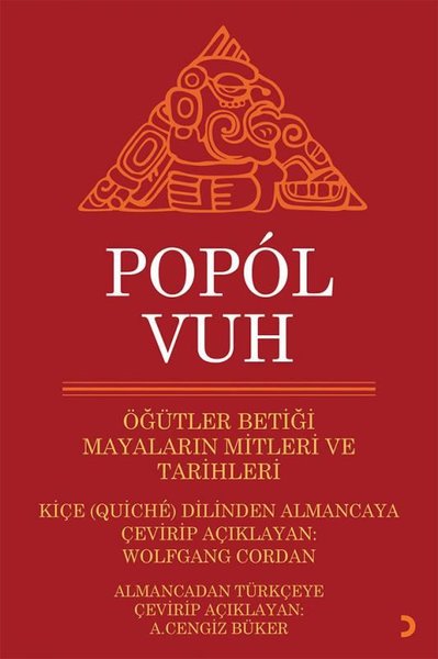 Popol Vuh-Öğütler Betiği Mayaların Mitleri ve Tarihleri - Wolfgang Cordan - Cinius Yayınevi