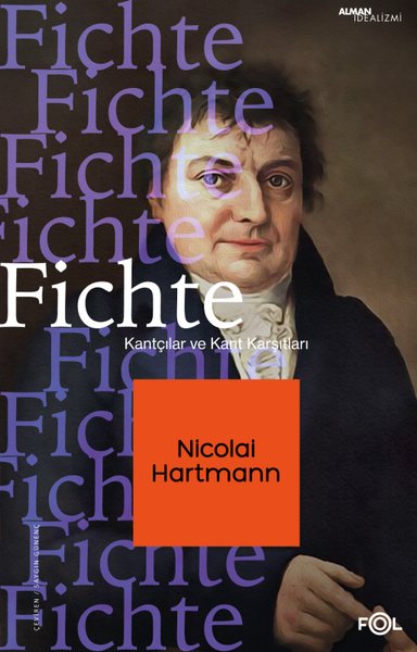 Fichte - Kantçılar ve Kant Karşıtları - Nicolai Hartmann - Fol Kitap