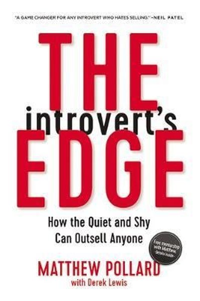 The Introvert's Edge: How the Quiet and Shy Can Outsell Anyone - Matthew Pollard - AMACOM