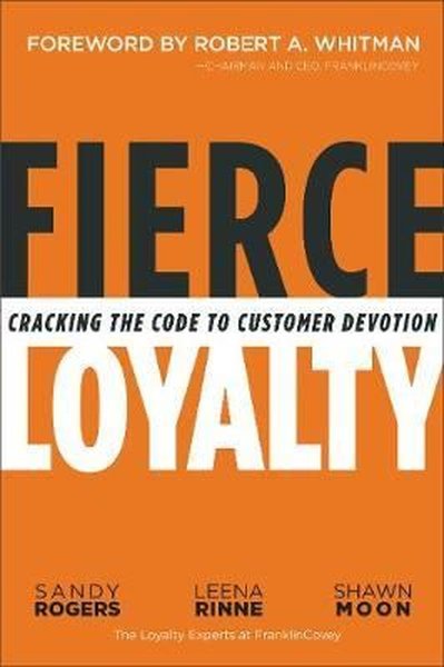 Leading Loyalty: Cracking the Code to Customer Devotion - Sandy Rogers - AMACOM