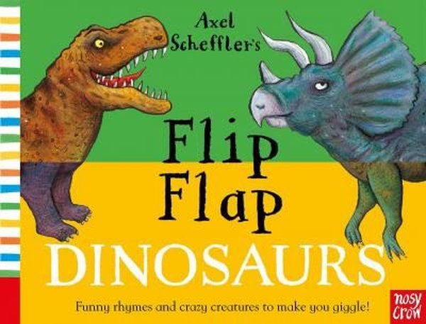 Axel Scheffler's Flip Flap Dinosaurs - Axel Scheffler - NOSY CROW