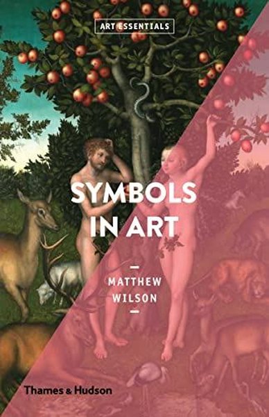 Symbols in Art: Art Essentials: 0 - Matthew Wilson - Thames & Hudson