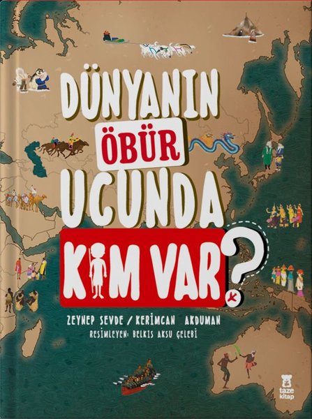Dünyanın Öbür Ucunda Kim var? - Taze Kitap
