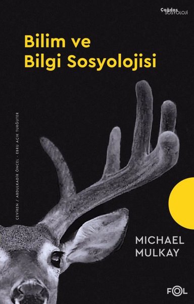 Bilim ve Bilgi Sosyolojisi - Michael Mulkay - Fol Kitap