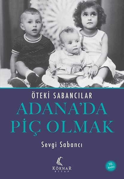 Adana'da Piç Olmak - Öteki Sabancılar - Sevgi Sabancı - Köknar Kitap