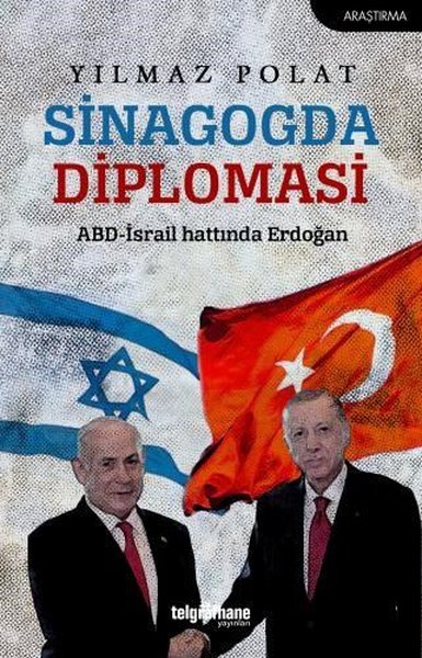 Sinagogda Diplomasi: ABD - İsrail Hattında Erdoğan - Yılmaz Polat - Telgrafhane Yayınları