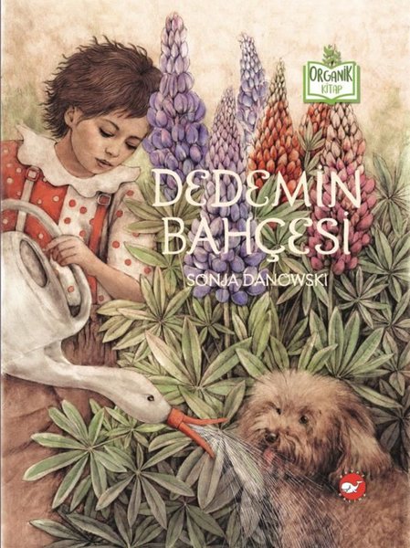 Dedemin Bahçesi-Organik Kitap - Sonja Danowski - Beyaz Balina Yayınları