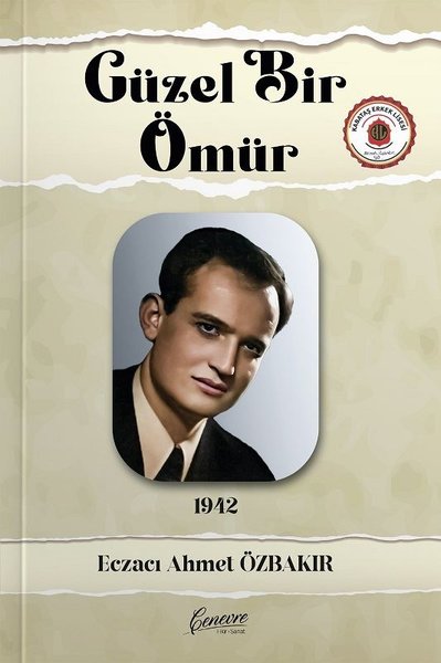 Güzel Bir Ömür 1942 - Ahmet Özbakır - Cenevre Fikir Sanat