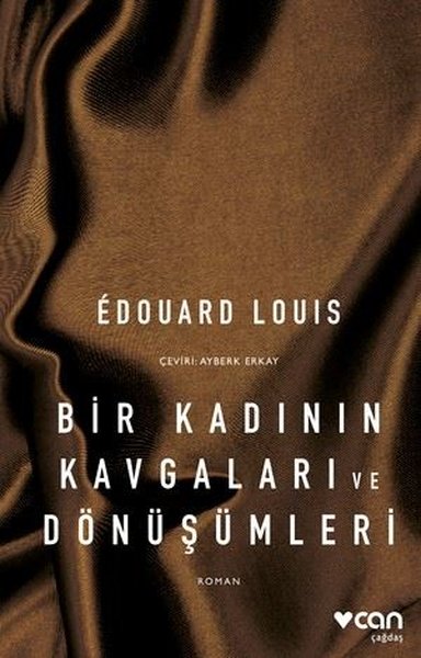 Bir Kadının Kavgaları ve Dönüşümleri - Edouard Louis - Can Yayınları