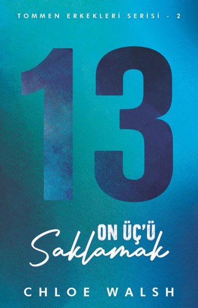 On Üç'ü Saklamak - Tommen Erkekleri Serisi 2 - Chloe Walsh - Martı Yayınları Yayınevi