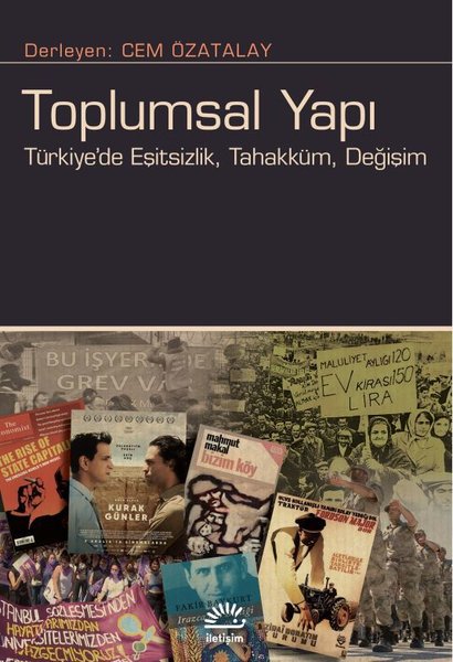 Toplumsal Yapı: Türkiye'de Eşitsizlik, Tahakküm, Değişim - Kolektif  - İletişim Yayınları