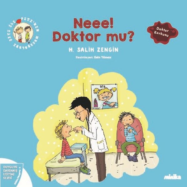 Neee! Doktor mu? Çıtı İle Pıtı'nın Maceraları 4 - Duygu ve Davranış Eğitimi Serisi - Minika Kitap