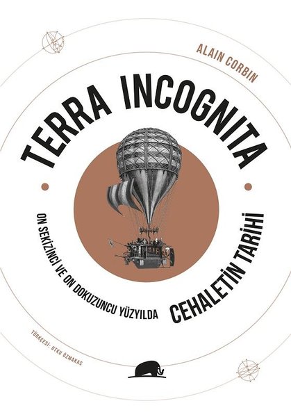 Terra Incognita - On Sekizinci ve On Dokuzuncu Yüzyılda Cehaletin Tarihi - Kolektif Kitap