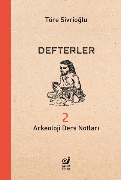 Defterler 2 A rkeoloji Ders Notları - Sakin Kitap