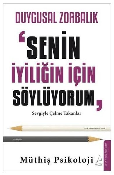 Duygusal Zorbalık: Senin İçin Söylüyorum - Sevgiyle Çelme Takanlar - Destek Yayınları