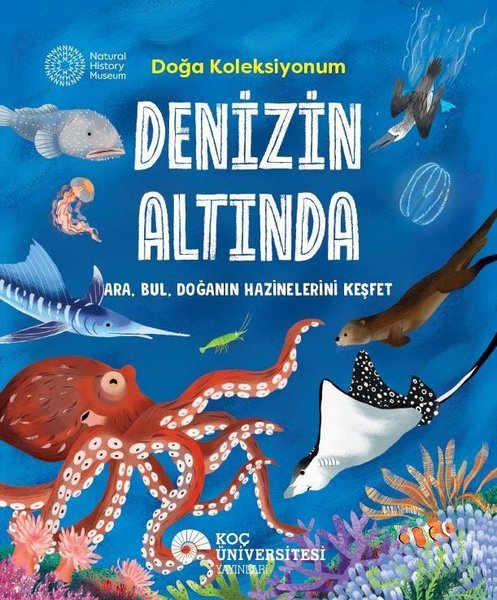 Denizin Altında - Doğa Koleksiyonum - Koç Üniversitesi Yayınları