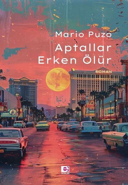 Aptallar Erken Ölür - Mario Puzo - E Yayınları