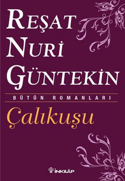 Çalıkuşu- Bütün Eserleri 1 - Reşat Nuri Güntekin - İnkılap Kitabevi Yayınevi