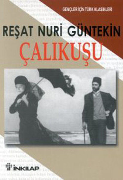 Çalıkuşu - Gençler İçin Türk Klasikleri - Reşat Nuri Güntekin - İnkılap Kitabevi Yayınevi