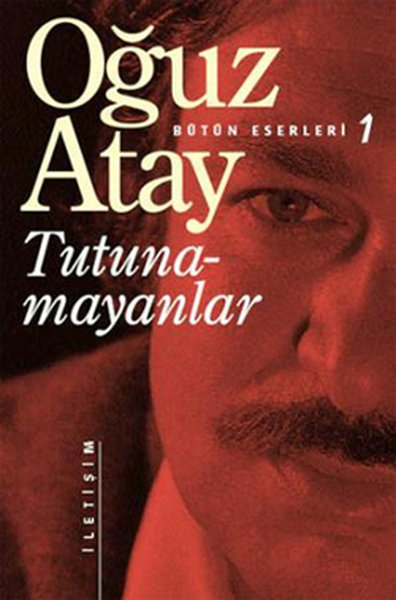 Tutunamayanlar - Bütün Eserleri - 1 - Oğuz Atay - İletişim Yayınları