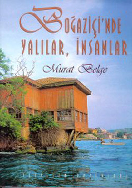 Boğaziçinde Yalılar İnsanlar - Murat Belge - İletişim Yayınları