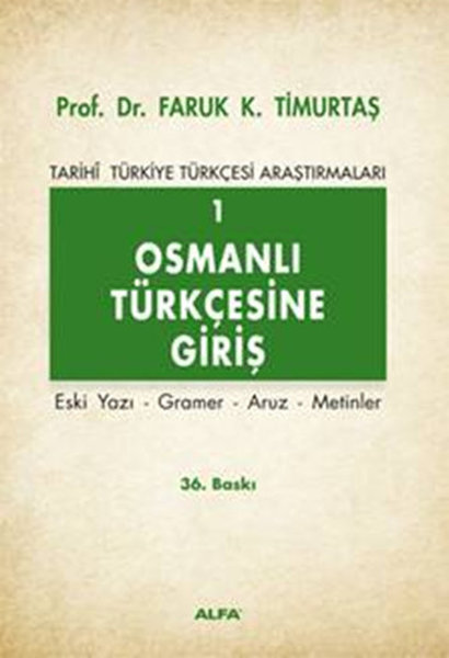 Osmanlı Türkçesine Giriş 1 - Faruk K. Timurtaş - Alfa Yayıncılık