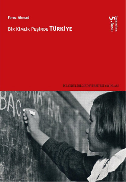 Bir Kimlik Peşinde Türkiye - Feroz Ahmad - İstanbul Bilgi Üniv.Yayınları