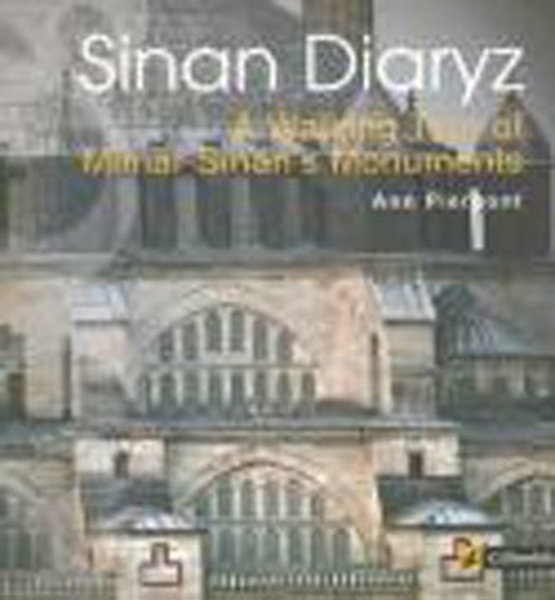 Sinan Diaryz - A Walking Tour of Mimar Sinan's Monuments (Sinan Günlüğü) - Ann Pierpont - Çitlembik Yayınları