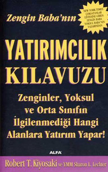 Zengin Baba'nın Yatırımcılık Kılavuzu - Robert T. Kiyosaki - Alfa Yayıncılık